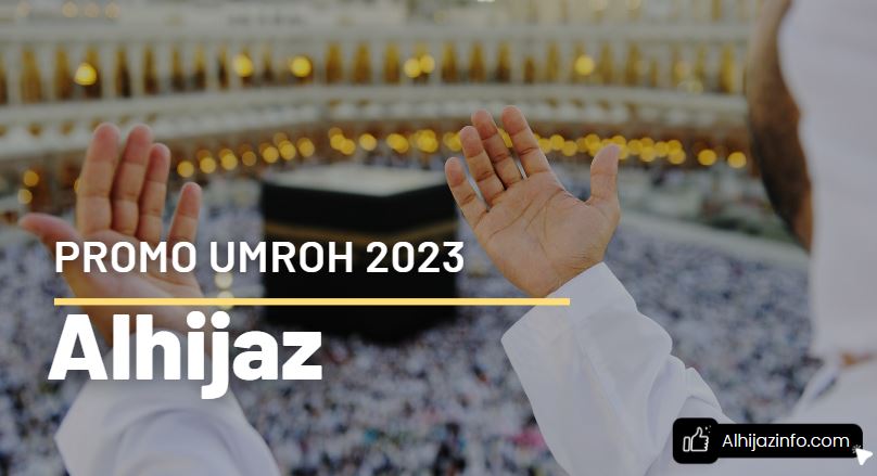 Program Umroh Tahun 2023 Bersama Travel Al Hijaz - Promo Semarang