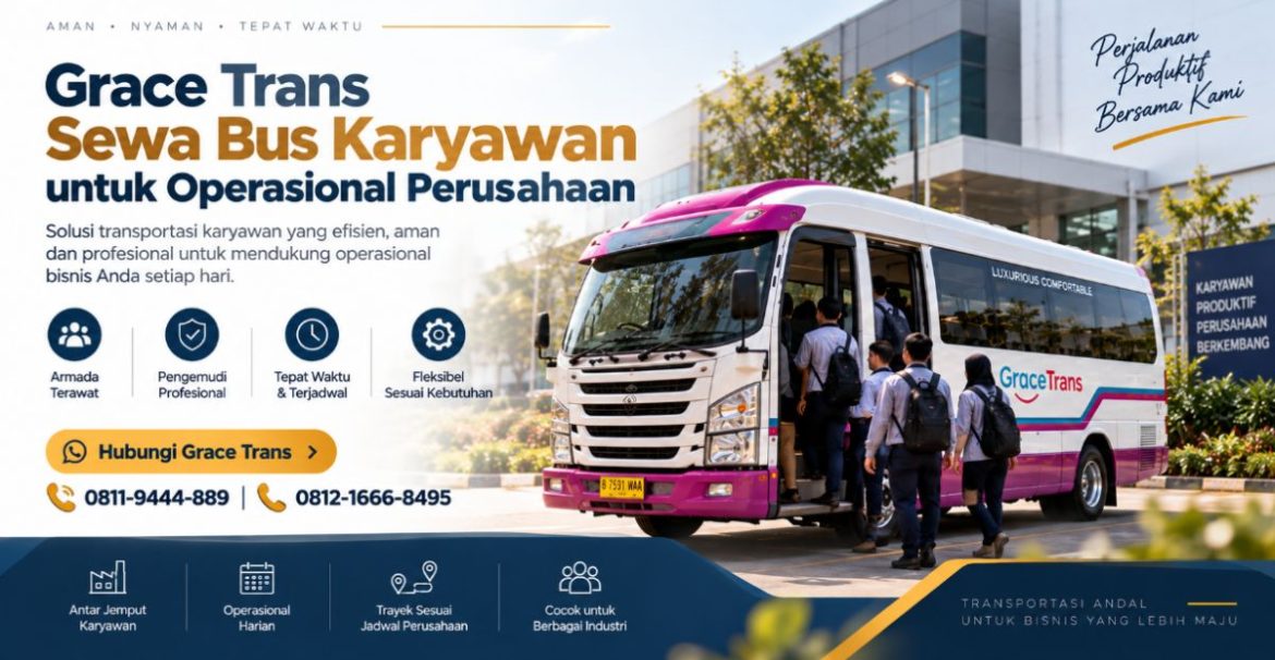 Grace Trans - Sewa Bus Karyawan untuk Operasional Perusahaan